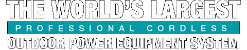 The World’s Largest Professional Cordless Outdoor Power Equipment System