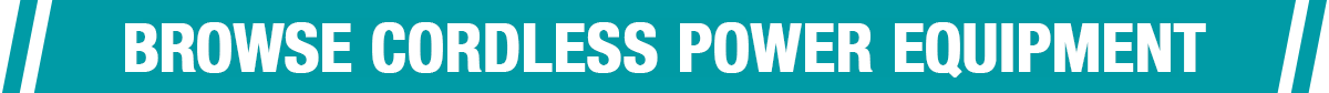Browse Cordless Power Equipment